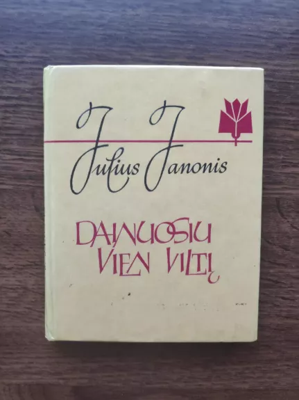 Dainuosiu vien viltį