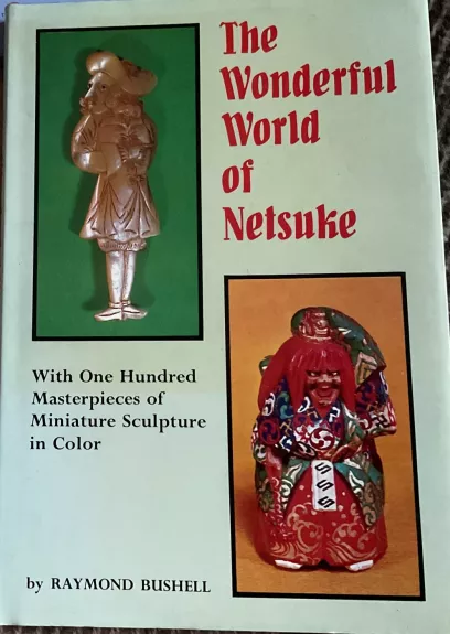 The Wonderful World of Netsuke - Raimond Bushell, knyga 1
