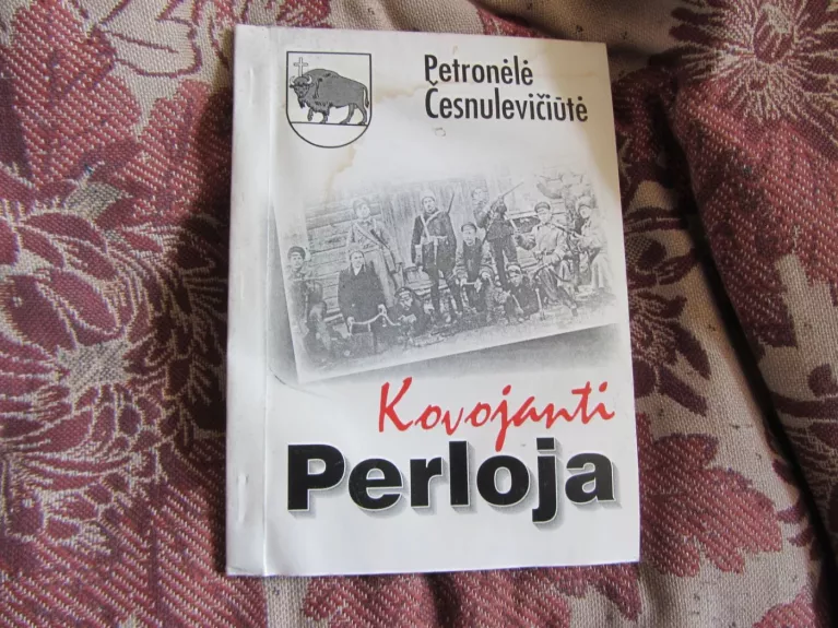 Kovojanti Perloja (1918-1923) - Petronėlė Česnulevičiūtė, knyga