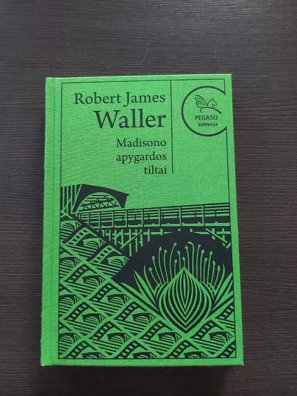 Madisono apygardos tiltai (Pegaso kolekcija) - Robert James Waller, knyga