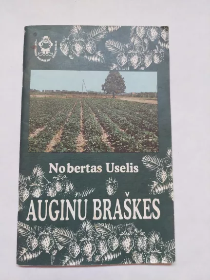 Auginu braškes - Norbertas Uselis, knyga 1