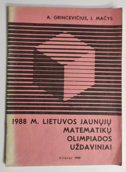 1988 m. Lietuvos jaunųjų matematikų olimpiados uždaviniai - Arūnas Grincevičius, Juozas  Mačys, knyga 1