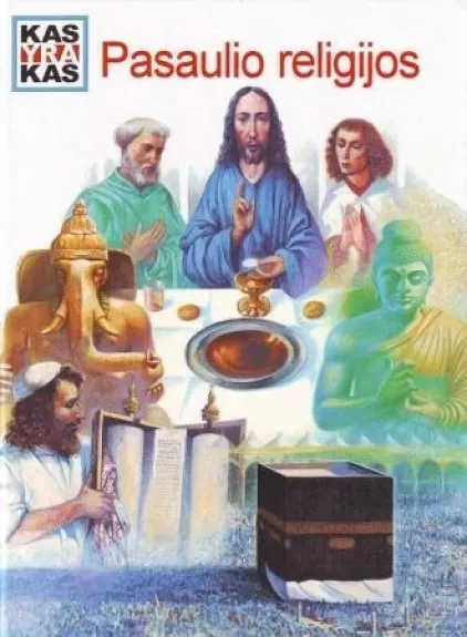 Pasaulio religijos: kas yra kas - Annett Hausten, Jurgen  Kehnscherper, Wolfgang  Mochmann, ir kt. , knyga