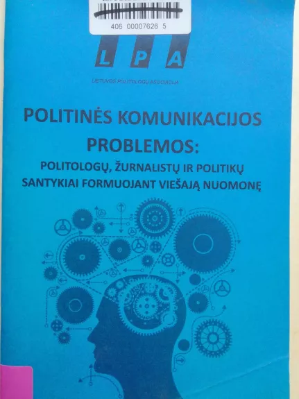 Politinės komunikacijos problemos: politologų, žurnalistų ir politikų santykiai formuojant viešąją nuomonę