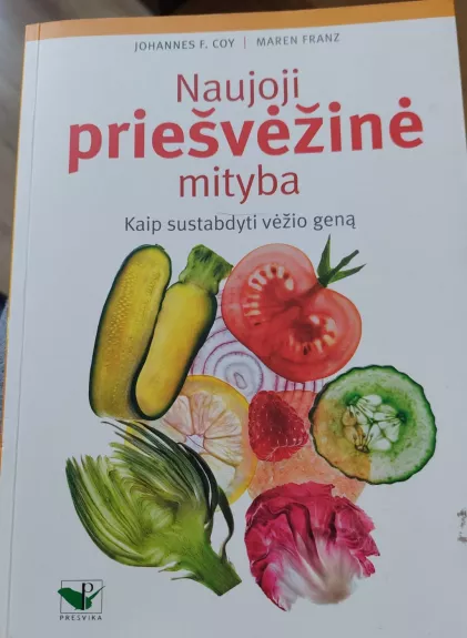 Naujoji priešvėžinė mityba. Kaip sustabdyti vėžio geną - Johannes F. Coy, Maren  Franz, knyga