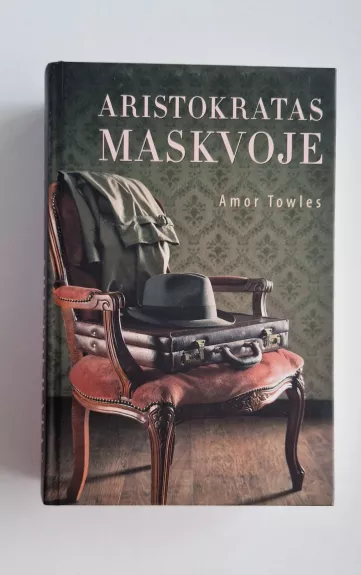 Aristokratas Maskvoje - Amor Towles, knyga 1