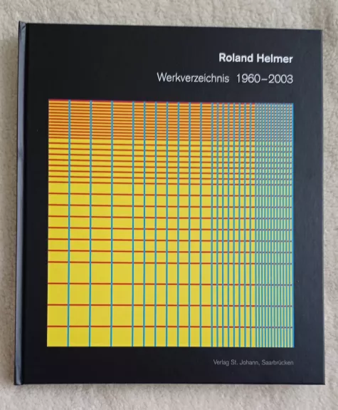 Roland Helmer. Werkverzeichnis 1960-2003