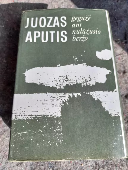Gegužė ant nulūžusio beržo - Juozas Aputis, knyga