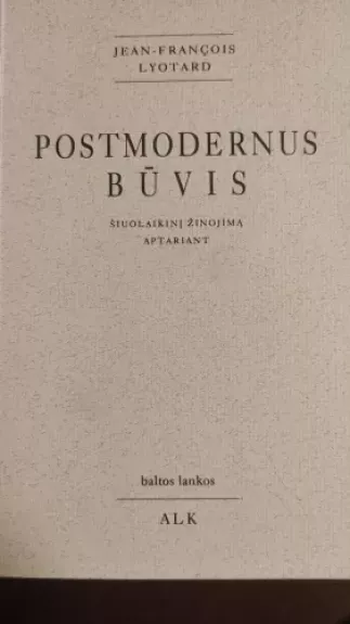 Postmodernus būvis. Šiuolaikinį žinojimą aptariant - Francois Lyotard, knyga