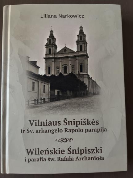 Vilniaus Šnipiškės ir Šv. arkangelo Rapolo bažnyčia - Liliana Narkowicz, knyga 1