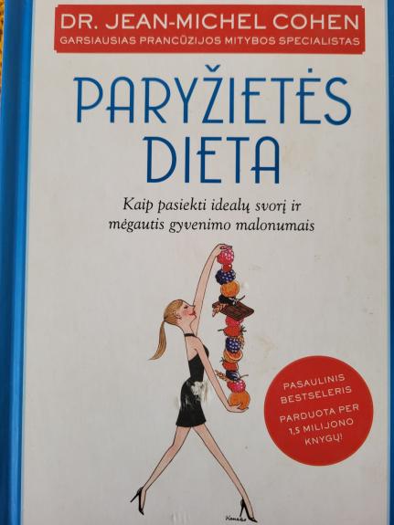 Paryžietės dieta. Kaip pasiekti idealų svorį ir mėgautis gyvenimo malonumais