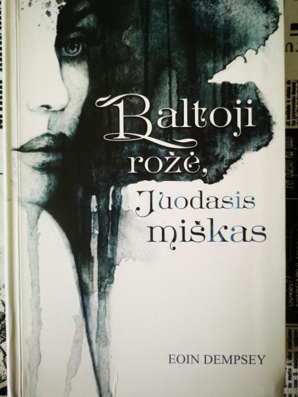 Baltoji rožė, Juodasis miškas - Eoin Dempsey, knyga 1