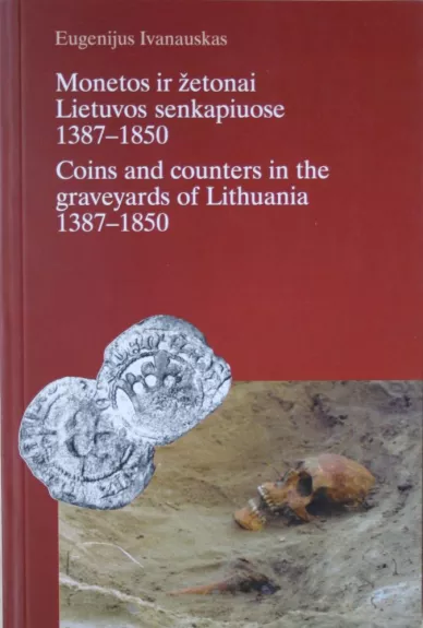 Monetos ir žetonai Lietuvos senkapiuose 1387-1850