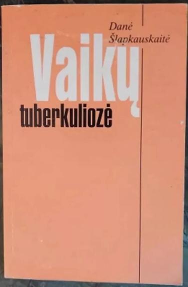 Vaikų tuberkuliozė - D. Šlapkauskaitė, knyga
