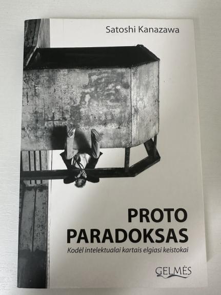 PROTO PARADOKSAS. Kodėl intelektualai kartais elgiasi keistokai