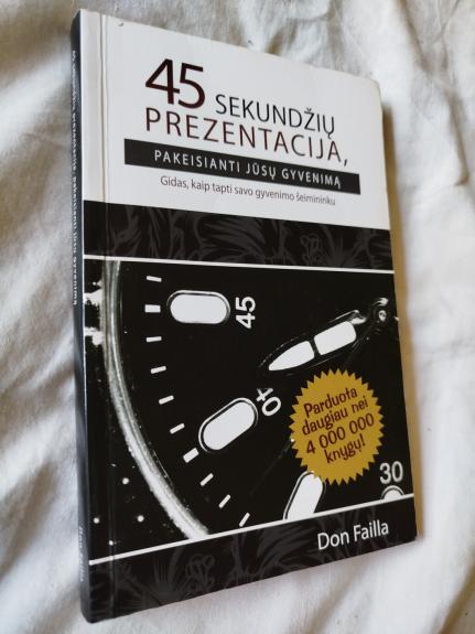 45 sekundžių prezentacija, pakeisianti jūsų gyvenimą - Don Failla, knyga 1