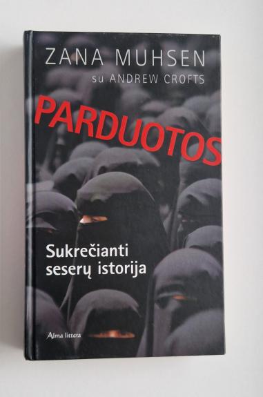 Parduotos. Sukrečianti seserų istorija - Zana Muhsen, Andrew  Crofts, knyga