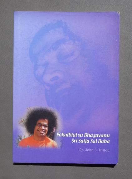 Pokalbiai su Bhagavanu Šri Satja Sai Baba - John S. Hislop, knyga