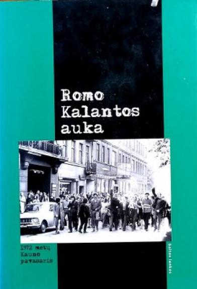 Romo Kalantos auka. 1972 metų Kauno pavasaris