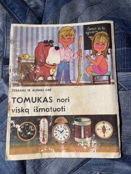 Tomukas nori viską išmatuoti