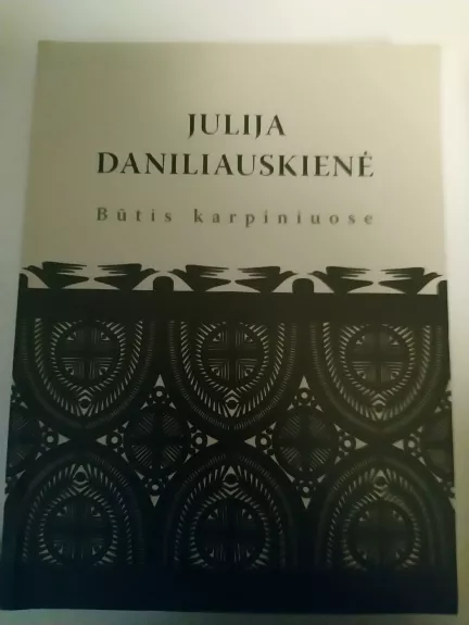 Julija Daniliauskienė : būtis karpiniuose