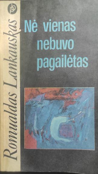 Ne vienas nebuvo pagailetas