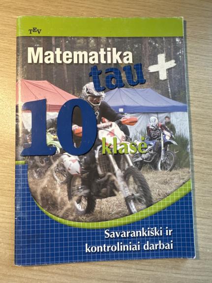 Matematika tau 10 klasė. Savarankiški ir kontroliniai darbai - Autorių Kolektyvas, knyga