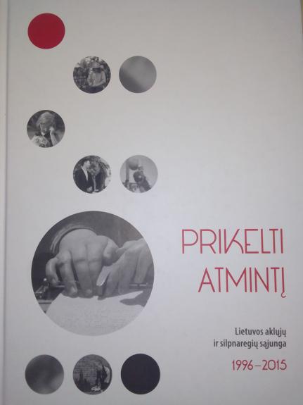 Prikelti atmintį: Lietuvos aklųjų ir silpnaregių sąjunga 1996-2015