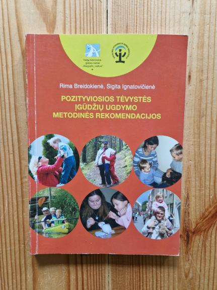 Pozityviosios tėvystės įgūdžių ugdymo metodinės rekomendacijos - Rima Breidokienė, knyga