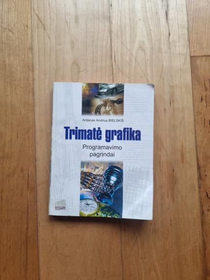 Trimatė grafika. Programavimo pagrindai - Autorių Kolektyvas, knyga