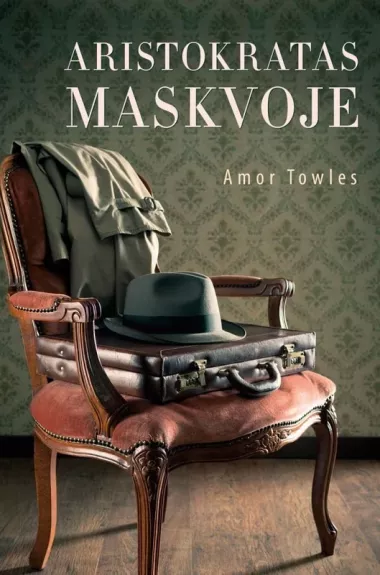 Aristokratas Maskvoje - Amor Towles, knyga