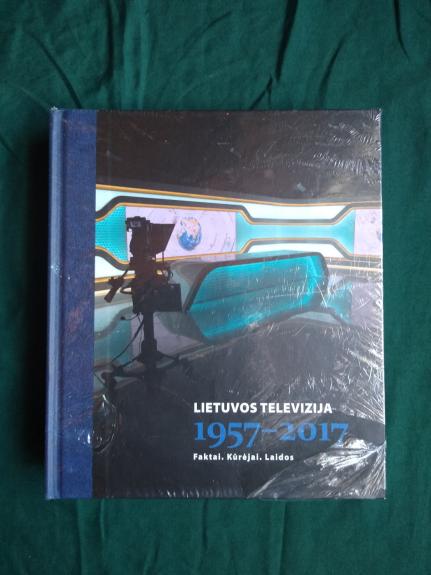 Lietuvos televizija 1957-2017: faktai, kūrėjai, laidos - Autorių Kolektyvas, knyga 1