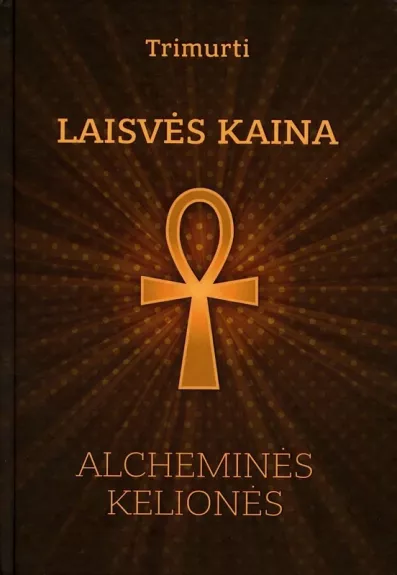 Laisvės kaina Alcheminės kelionės