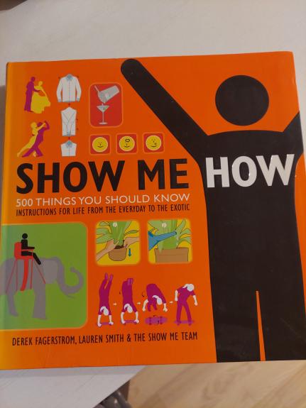 Show Me How: 500 Things You Should Know - Derek Fagerstrom, knyga 1