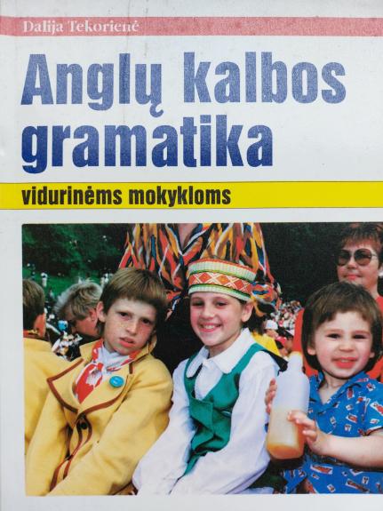 Anglų kalbos gramatika vidurinėms mokykloms - Dalija Tekorienė, knyga
