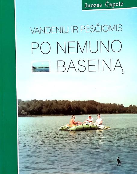 Vandeniu ir pėsčiomis po Nemuno baseiną