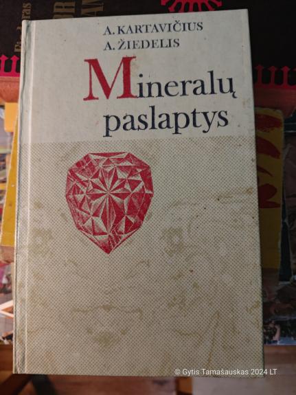 Mineralų paslaptys - A. Kartavičius, A.  Žiedelis, knyga