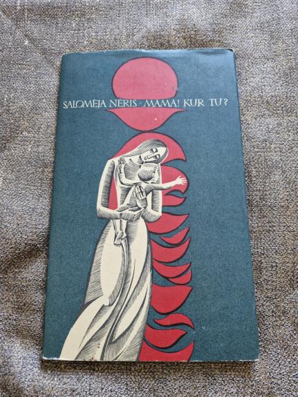 SALOMĖJA NĖRIS MAMA KUR TU? - Salomėja Nėris, knyga 1