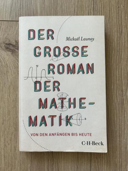 Der große Roman der Mathematik Von den Anfängen bis heute Der Grosse Roman der Mathematik - Mickaël Launay, knyga