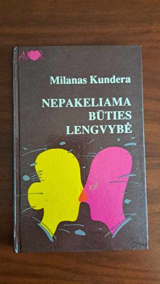 Nepakeliama būties lengvybė - Milanas Kundera, knyga