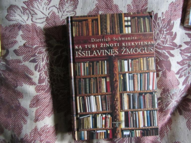 Ką turi žinoti kiekvienas išsilavinęs žmogus - Dietrich Schwanitz, knyga