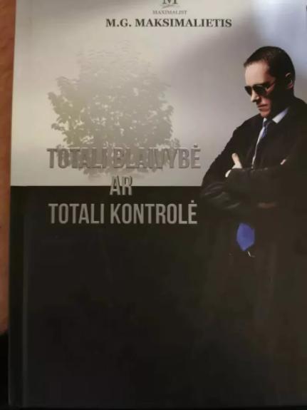 Totali blaivybė ar totali kontrolė - M.G. Maksimalietis, knyga