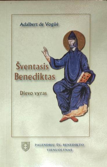 Šventasis Benediktas. Dievo vyras