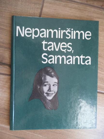 Nepamiršime tavęs,Samanta