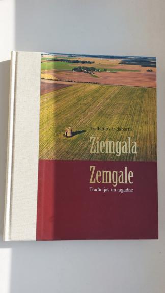 TRADICIJOS IR DABARTIS. ŽIEMGALA. - Jonas Danauskas , Egidija Lekavičienė, knyga