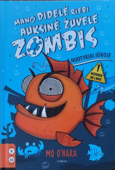 Mano didelė riebi auksinė žuvelė Zombis. Nuotykiai jūroje.