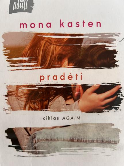 Pradėti, Jausti, Pasitikėti - Mona Kasten, knyga