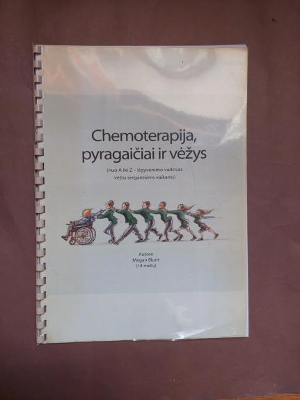 Chemoterapija, pyragaičiai ir vėžys : (nuo A iki Z - išgyvenimo vadovas vėžiu sergantiems vaikams)