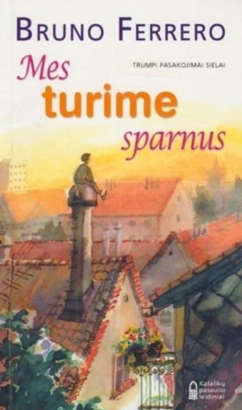 Mes turime sparnus: trumpi pasakojimai sielai