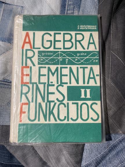 Algebra ir elementarinės funkcijos (II dalis) - J. Kočetkova, J.  Kočetkovas, knyga
